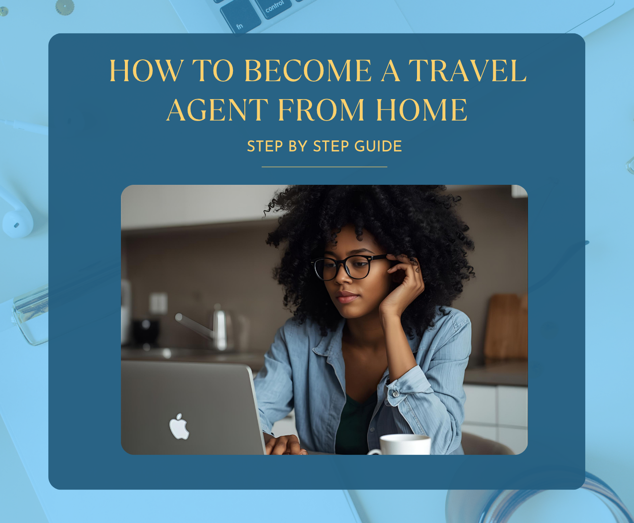 How to Become a Travel Agent and Join a Host Agency: Your Path to Freedom, Travel, and Purpose